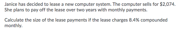 Janice has decided to lease a new computer system. The computer