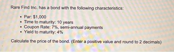 please show work in excel Rare Find Inc. has a bond with