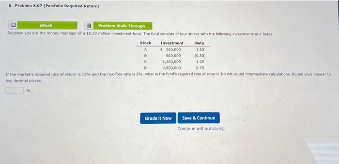  6. Problem 8.07 (Portfolio Required Return) eBook Problem Walk-Through Suppose you
