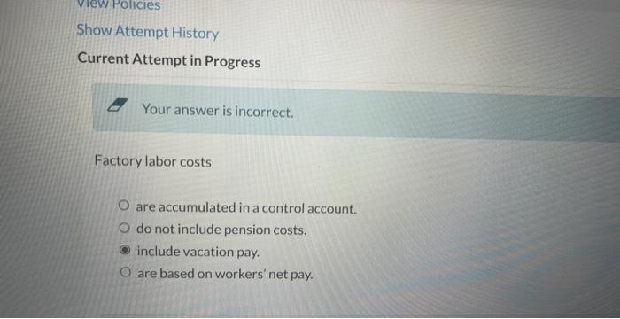  Show Attempt History Current Attempt in Progress Your answer is incorrect.