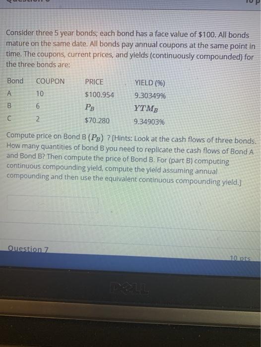  plz help Consider three 5 year bonds; each bond has a