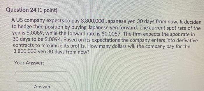  Question 24 (1 point) A US company expects to pay 3,800,000