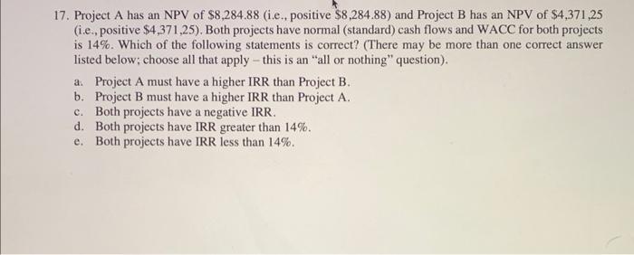 lives: Project A has an NPV of $100,000, an IRR of 12%,
