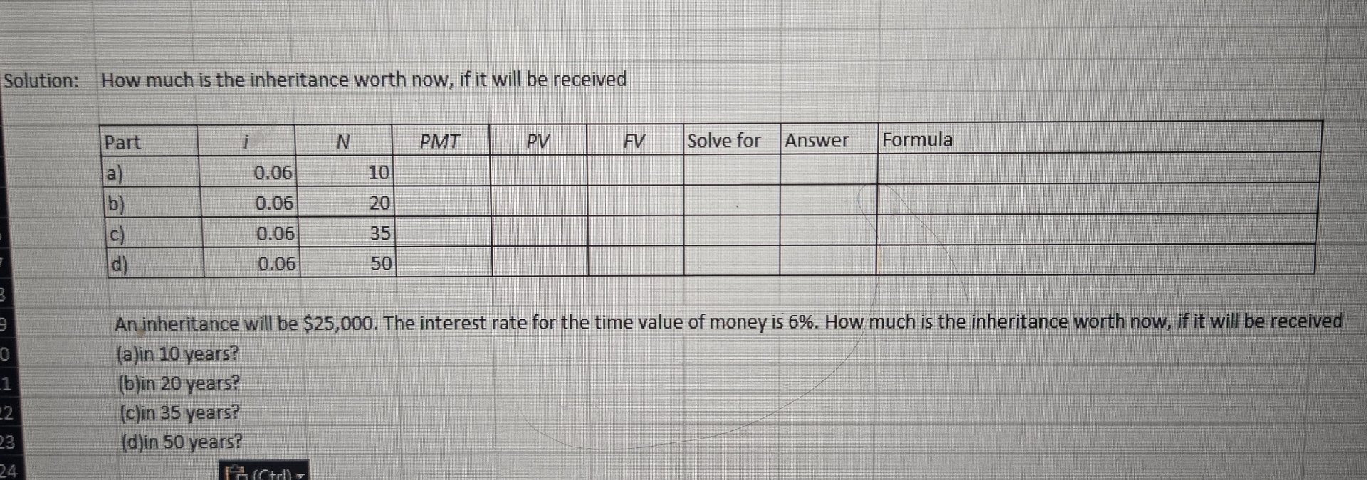  An inheritance will be $25,000. The interest rate for the time