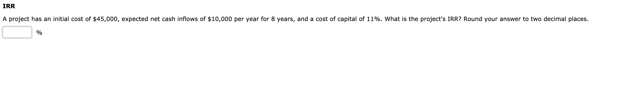 A project has an initial cost of $63,175, expected net cash inflows