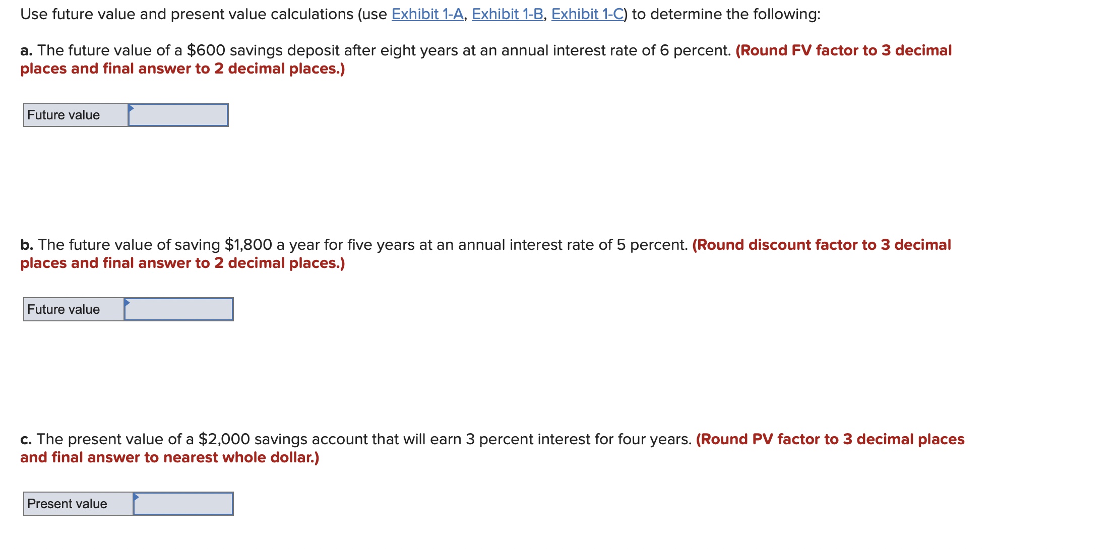  Use future value and present value calculations (use Exhibit 1-A, Exhibit