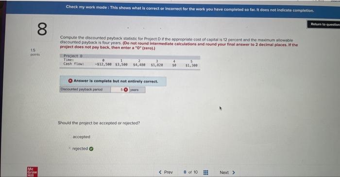  Compute the disceunted payback statistic for Project D if the appropriate