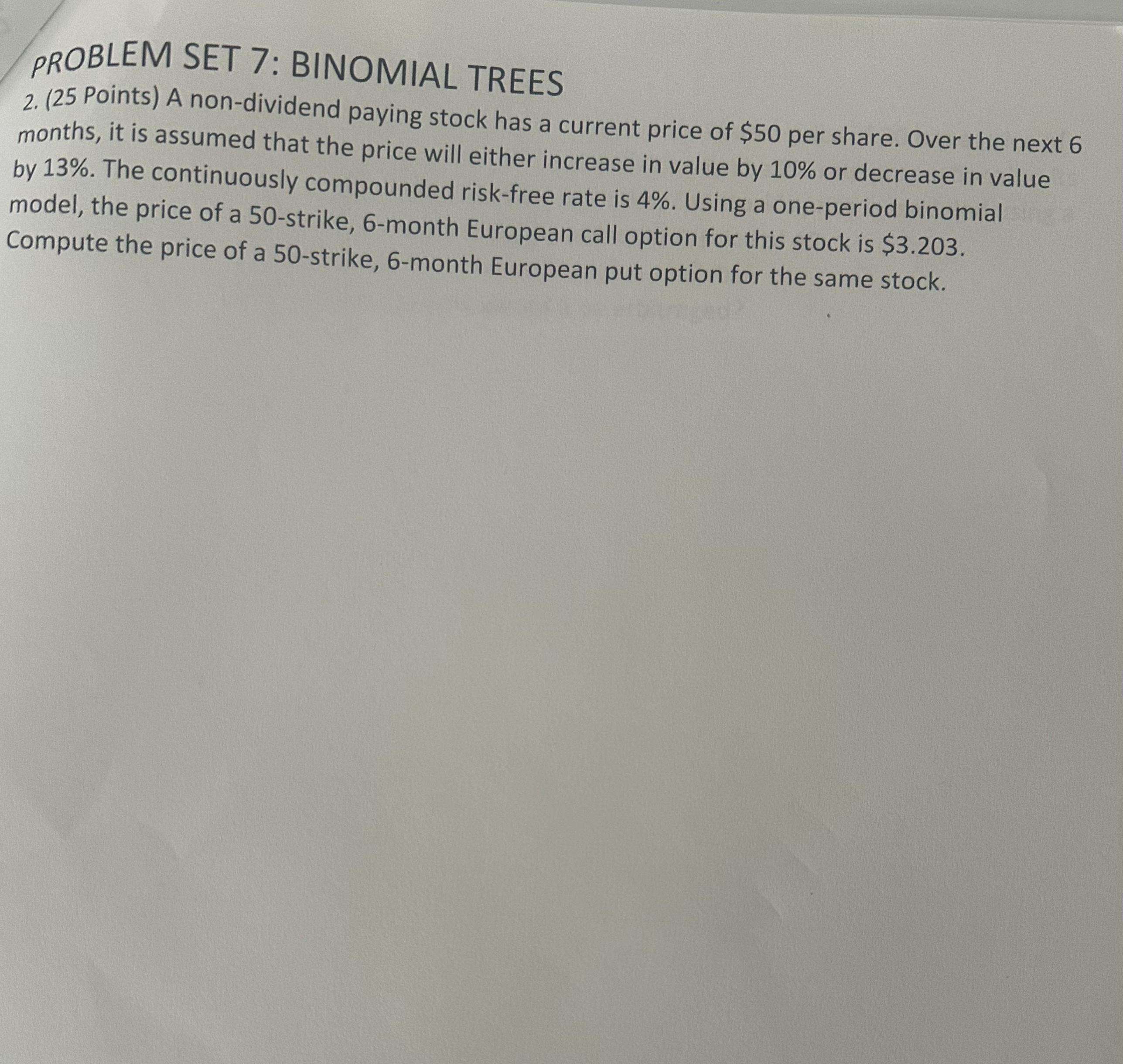  PROBLEM SET 7: BINOMIAL TREES 2.(25 Points) A non-dividend paying stock