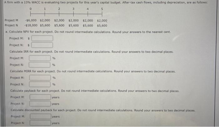  a. Calculate NPV for each project. Do not round intermediate calculations,
