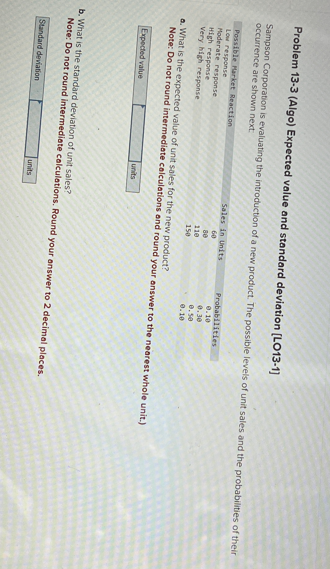  Problem 13-3(Algo) Expected value and standard deviation [LO13-1] Sampson Corporation is