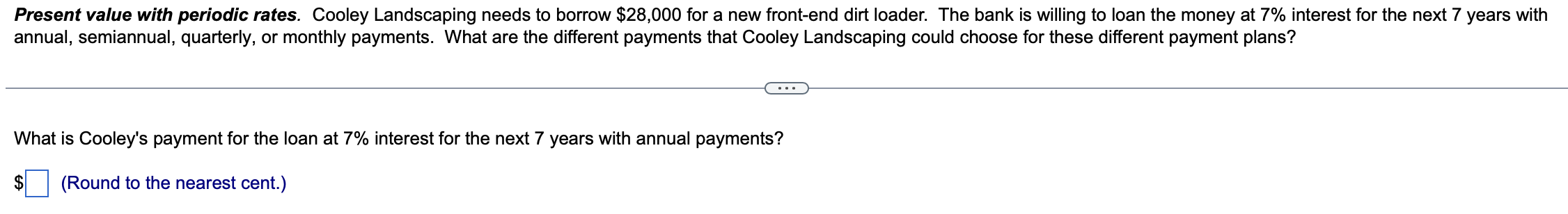 Present value with periodic rates. Cooley Landscaping needs to borrow $28,000