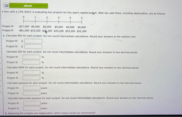  A firm with a 13% WACC is evaluating two projects for