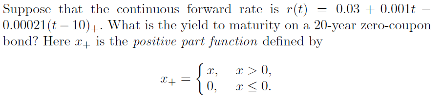  Suppose that the continuous forward rate is r(t) = 0.03 +
