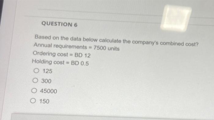 holding cost? Annual requirements = 7500 units Ordering cost = BD 12