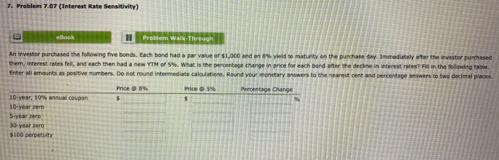  7. Problem 7.07 (Interest Rate Sensitivity) Problem Walk- An investor purchased