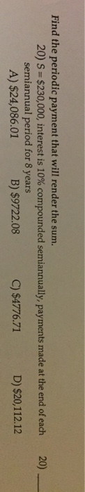  Find the periodic payment that will render the sum. S =