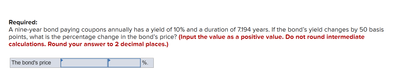 Required: A nine-year bond paying coupons annually has a yield of