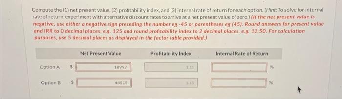  Compute the (1) net present value, (2) profitability index, and (3)