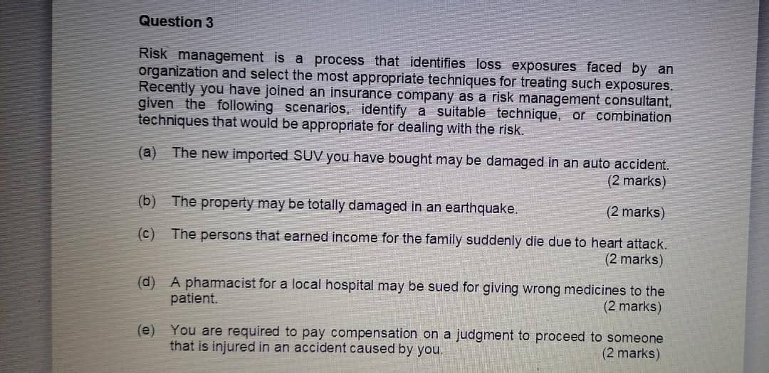 Question 3 Risk management is a process that identifies loss exposures