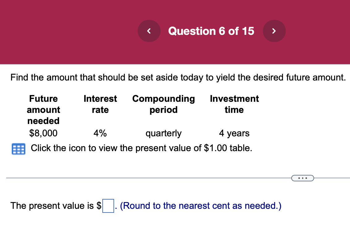  $1.00 table. The present value is $ (Round to the nearest