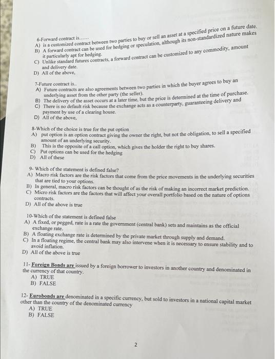 please fast please 6-Forward contract is....... A) is a customized contract between