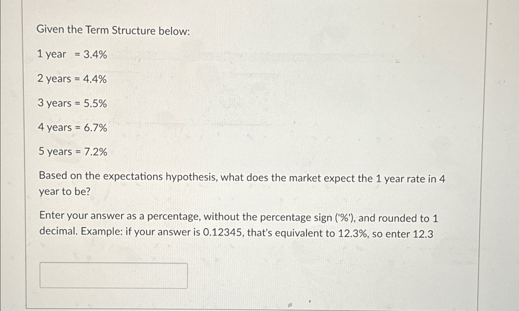  Given the Term Structure below: 1 year =3.4% 2 years =4.4%