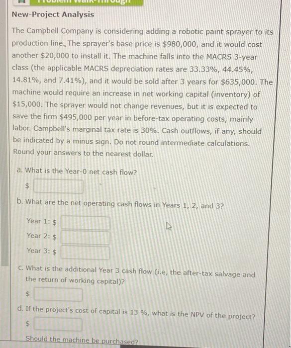  New-Project Analysis The Campbell Company is considering adding a robotic paint