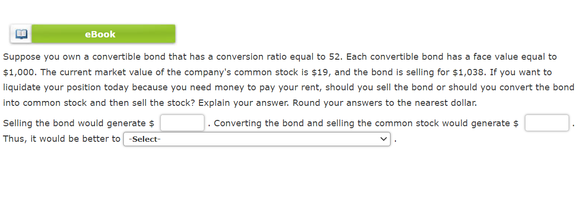 Suppose you own a convertible bond that has a conversion ratio equal