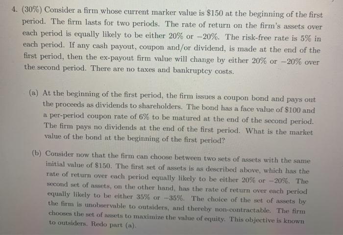  4. (30%) Consider a firm whose current marker value is $150