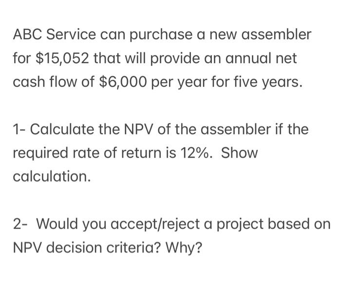  ABC Service can purchase a new assembler for $15,052 that will