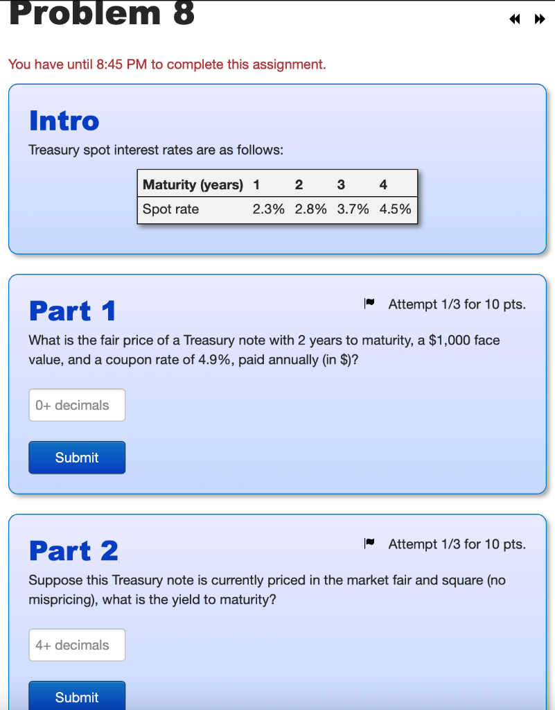 You have until 8:45 PM to complete this assignment. Intro Treasury