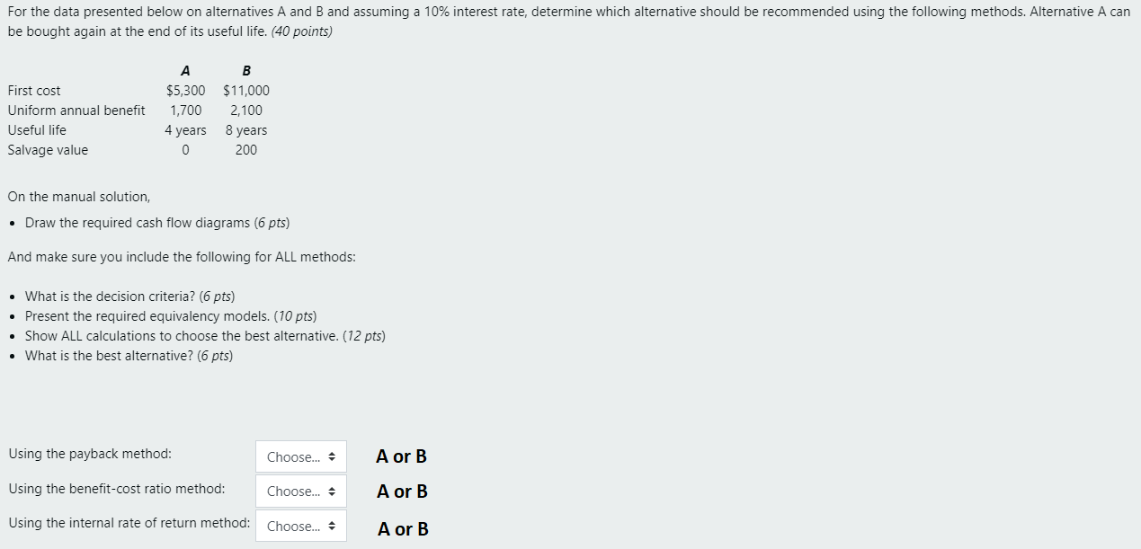  For the data presented below on alternatives A and B and
