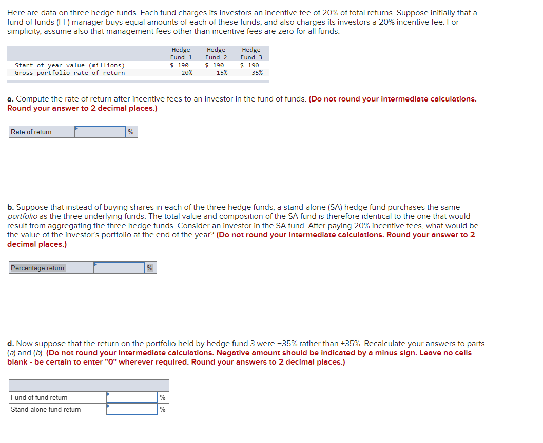  Here are data on three hedge funds. Each fund charges its