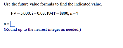 Use the future value formula to find the indicated value. FV