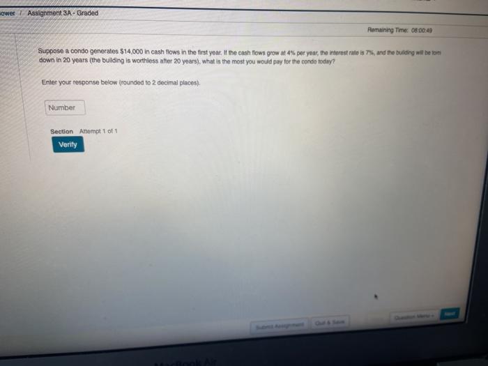  ower Assignment 3A-Graded Remaining Time: 08.00:49 Suppose a condo generates $14,000