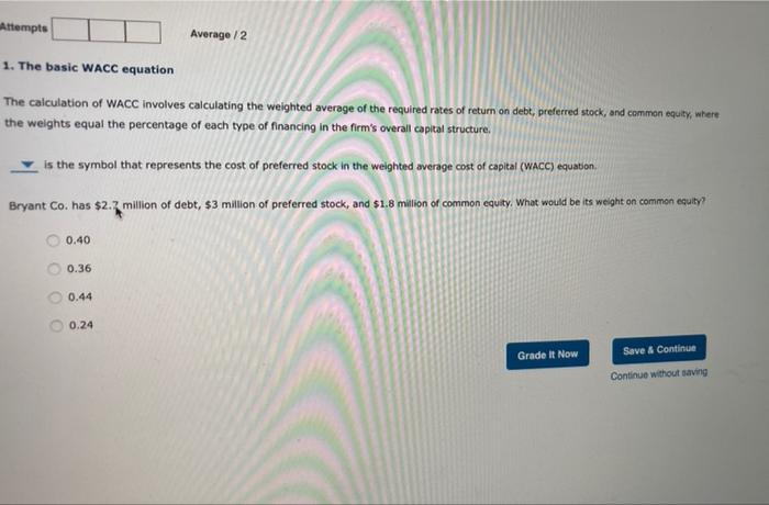  Antempts Average/2 1. The basic WACC equation The calculation of WACC