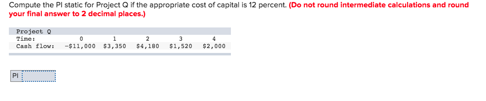 Compute the PI static for Project Q if the appropriate cost