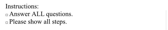  Instructions: Answer ALL questions. Please show all steps. Q11: A project