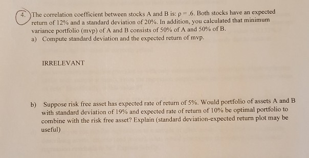  The correlation coefficient between stocks A and B is 0.6. Both