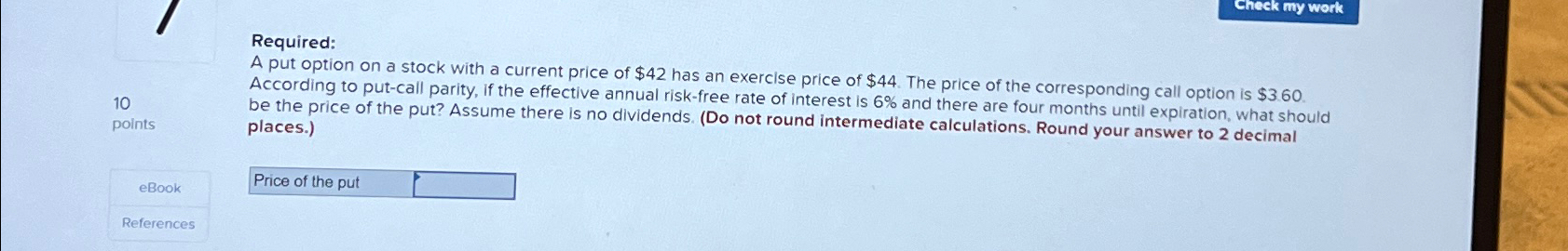  Required: A put option on a stock with a current price