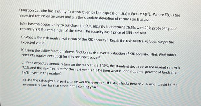  Question 2: John has a utility function given by the expression