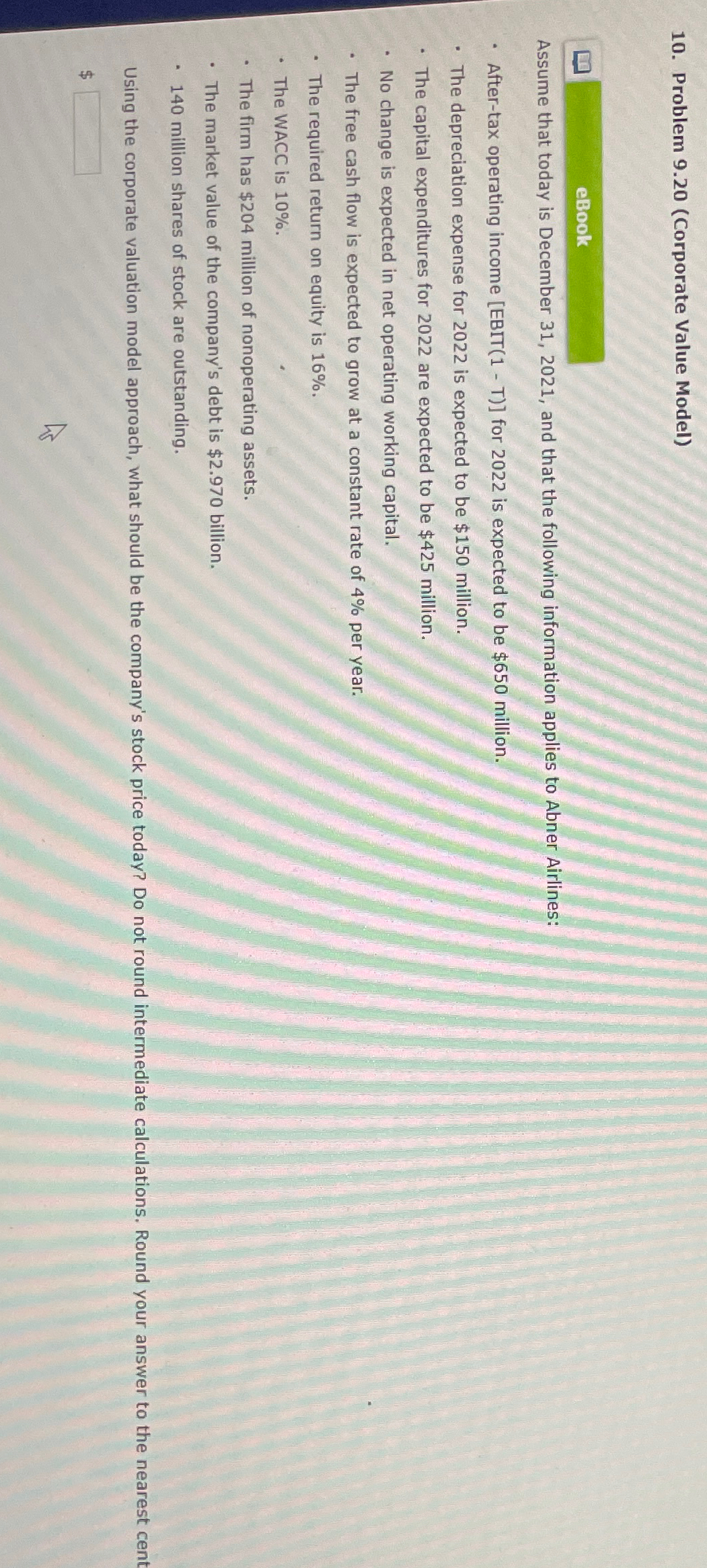  Problem 9.20(Corporate Value Model) eBook Assume that today is December 31,2021,