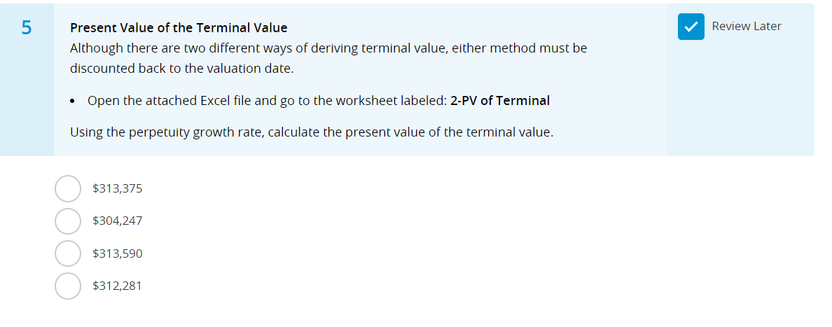Please help : Present Value of the Terminal Value Although there are