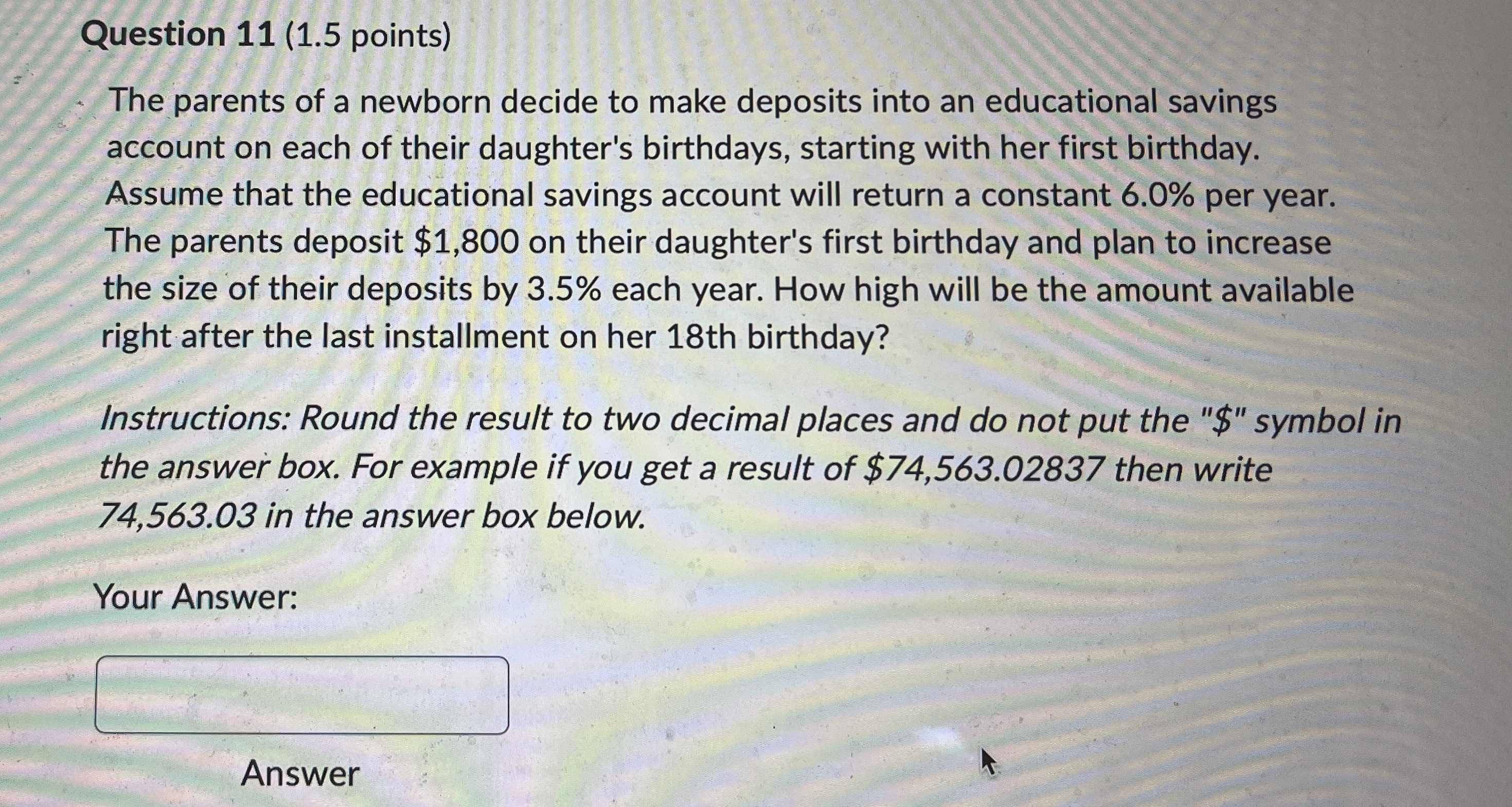  Question 11(1.5 points) The parents of a newborn decide to make