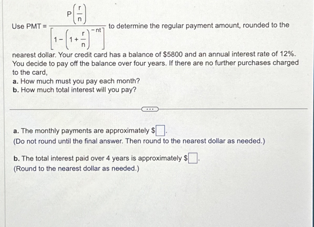  Use PMT =P(rn)[1-(1+rn)-nt] to determine the regular payment amount, rounded to