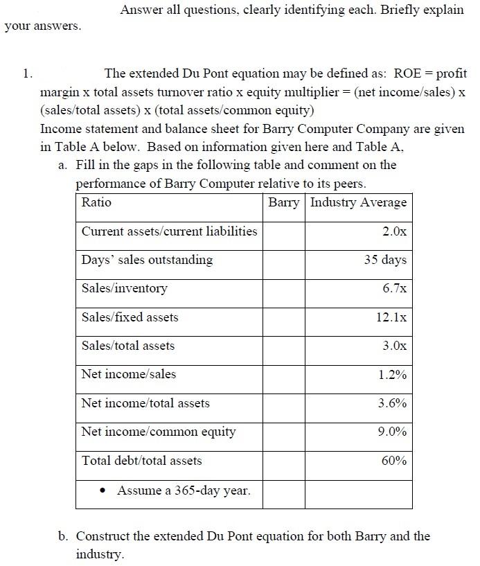 Answer all questions, clearly identifying each. Briefly explain your answers. 1.