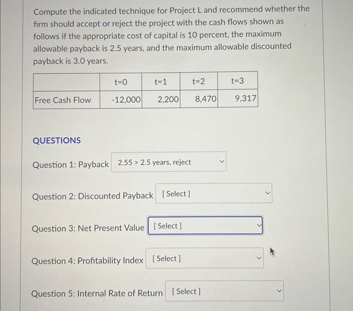  Compute the indicated technique for Project L and recommend whether the