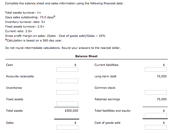 4.09 Complete the balance sheet and sales information using the following financial