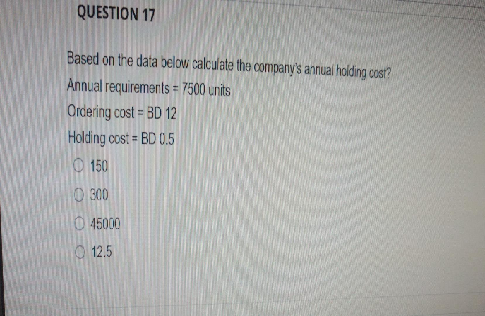  Q17 QUESTION 17 Based on the data below calculate the company's