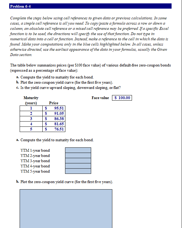 pleasue answer showing excel formulas Complete the steps below using cell references